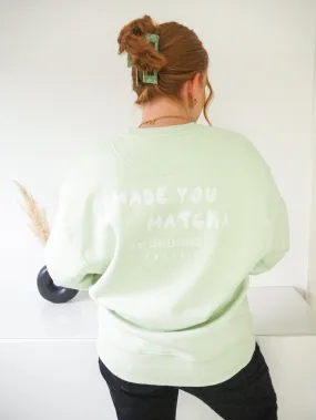 Sweater (Oversized) mit "I made you matcha" Motiv